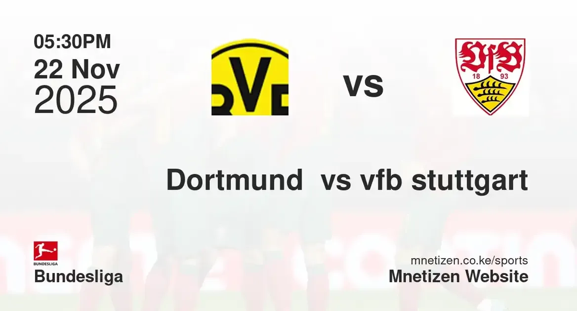 Borussia Dortmund  vs vfb stuttgart | 22 Nov 2025