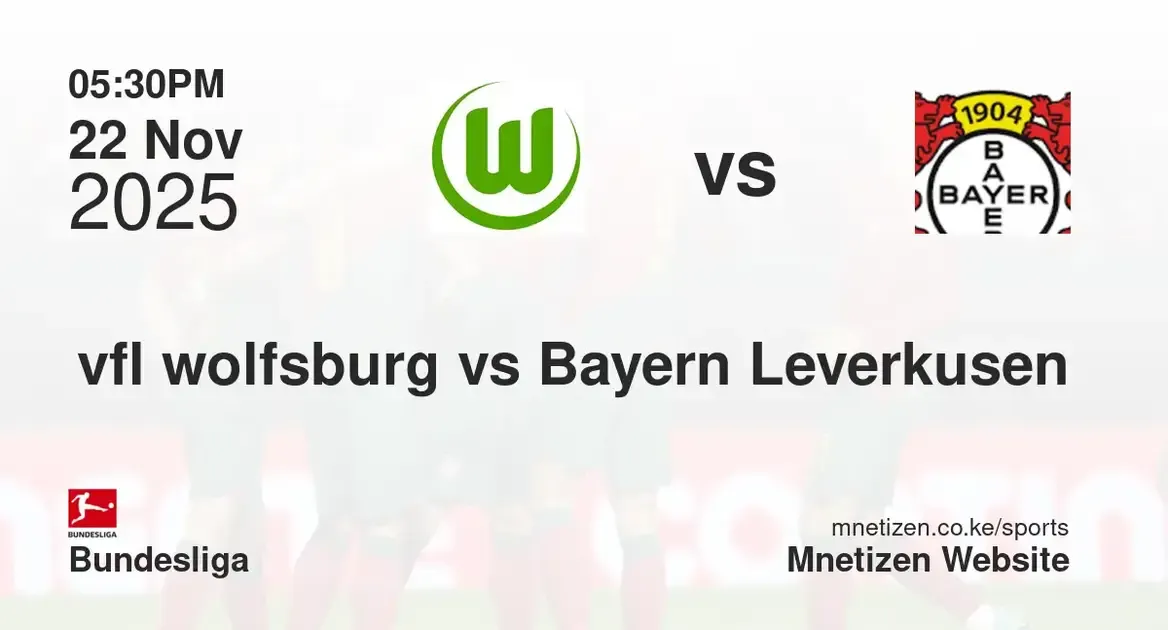 vfl wolfsburg vs Bayern Leverkusen | 22 Nov 2025