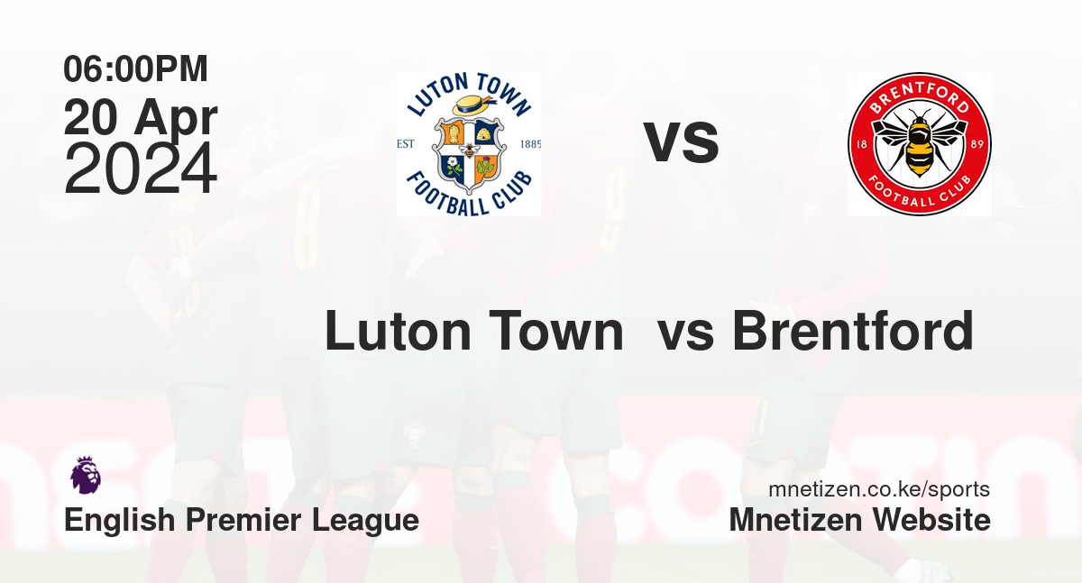 Luton Town  vs Brentford 