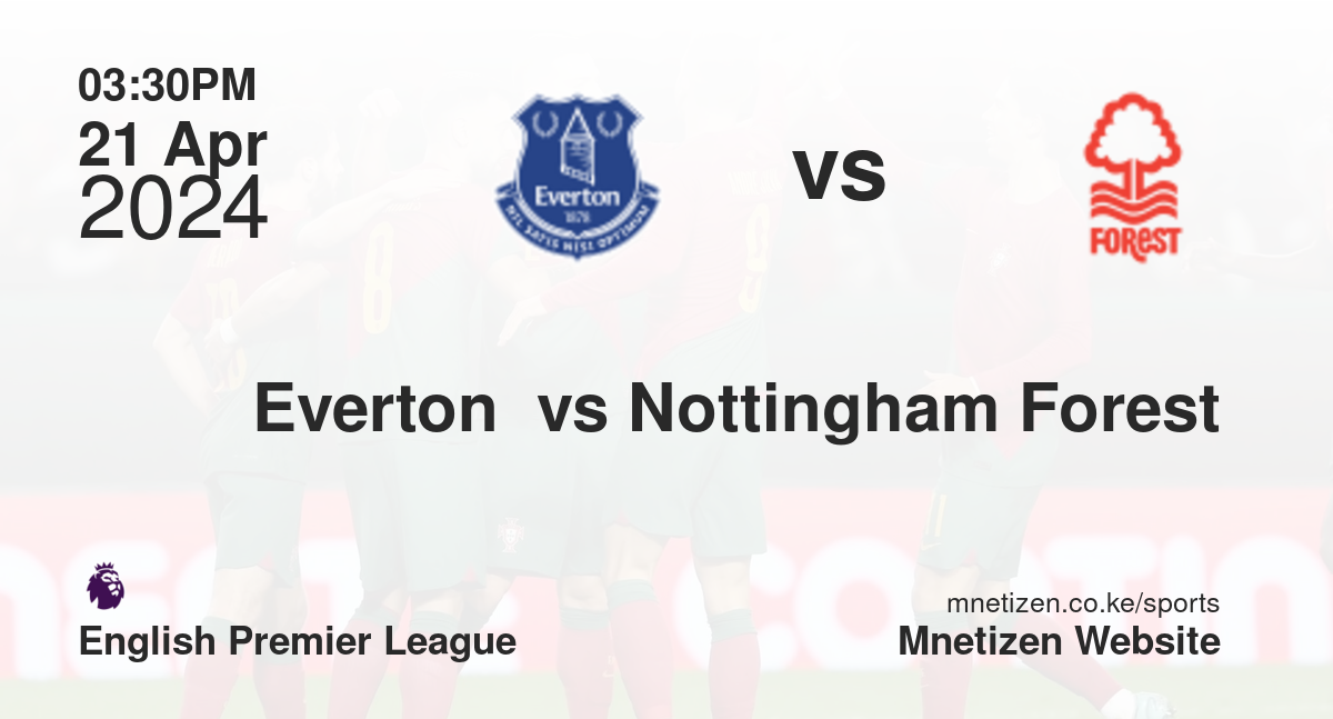 Everton  vs Nottingham Forest