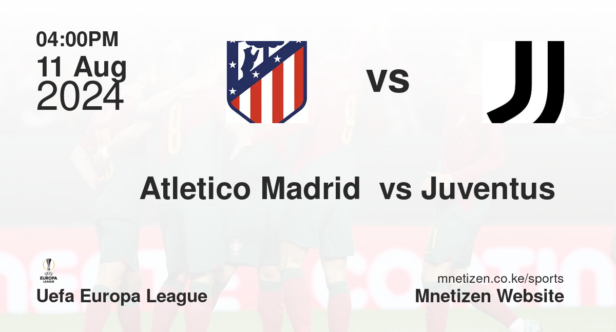 Atletico Madrid  vs Juventus 
