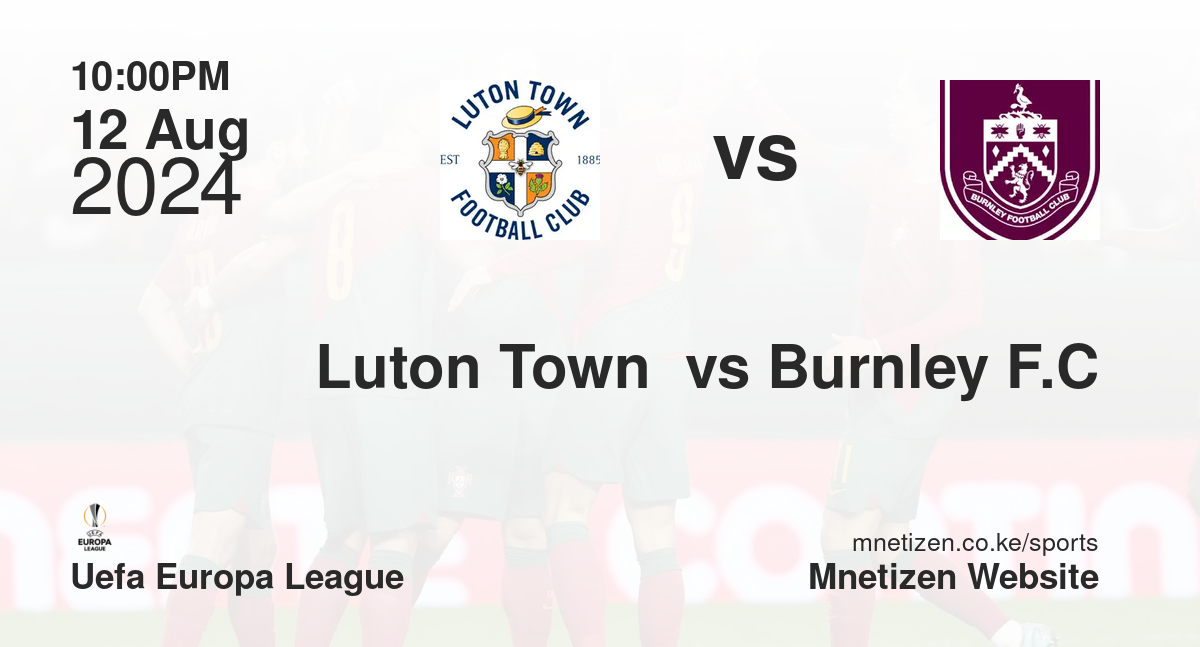 Luton Town  vs Burnley F.C
