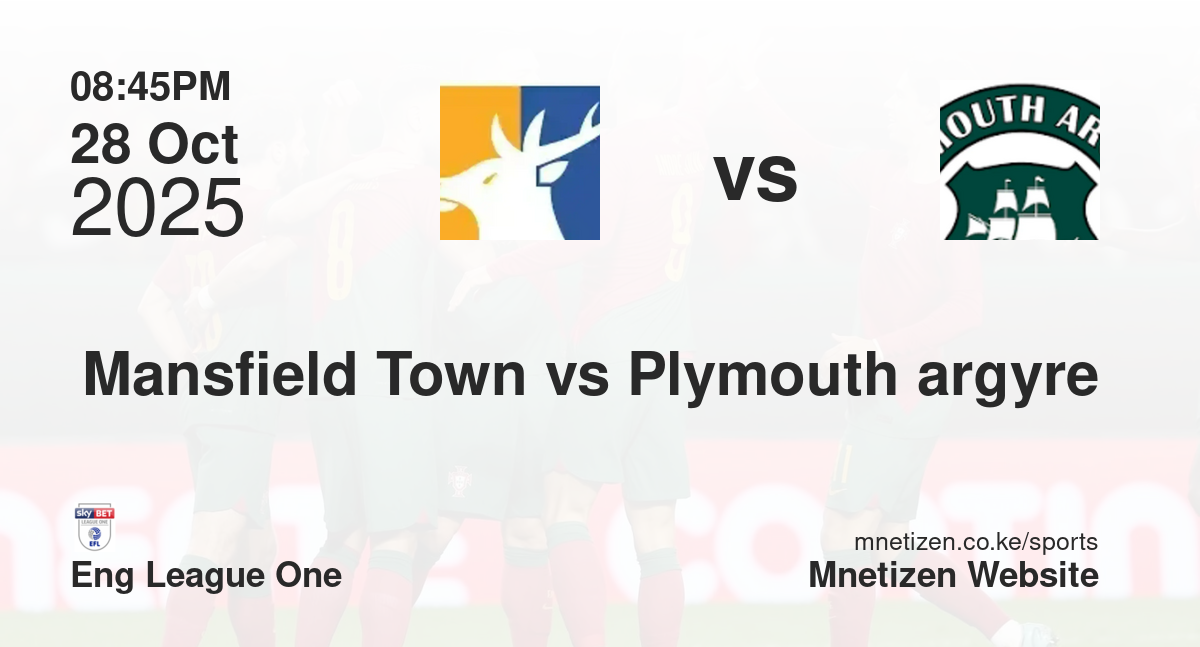 Mansfield Town vs Plymouth argyre | 28 Oct 2025