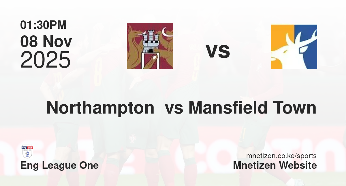 Northampton town  vs Mansfield Town | 08 Nov 2025