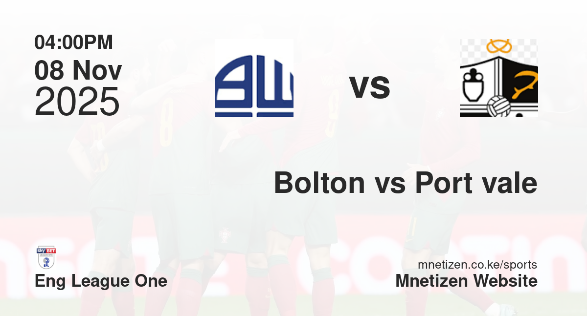 Bolton wanderers vs Port vale FC | 08 Nov 2025