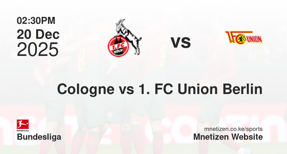 Cologne vs 1. FC Union Berlin | 20 Dec 2025