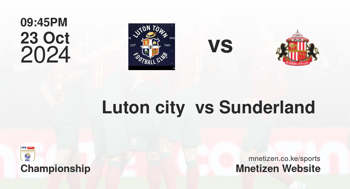 Luton city  vs Sunderland 