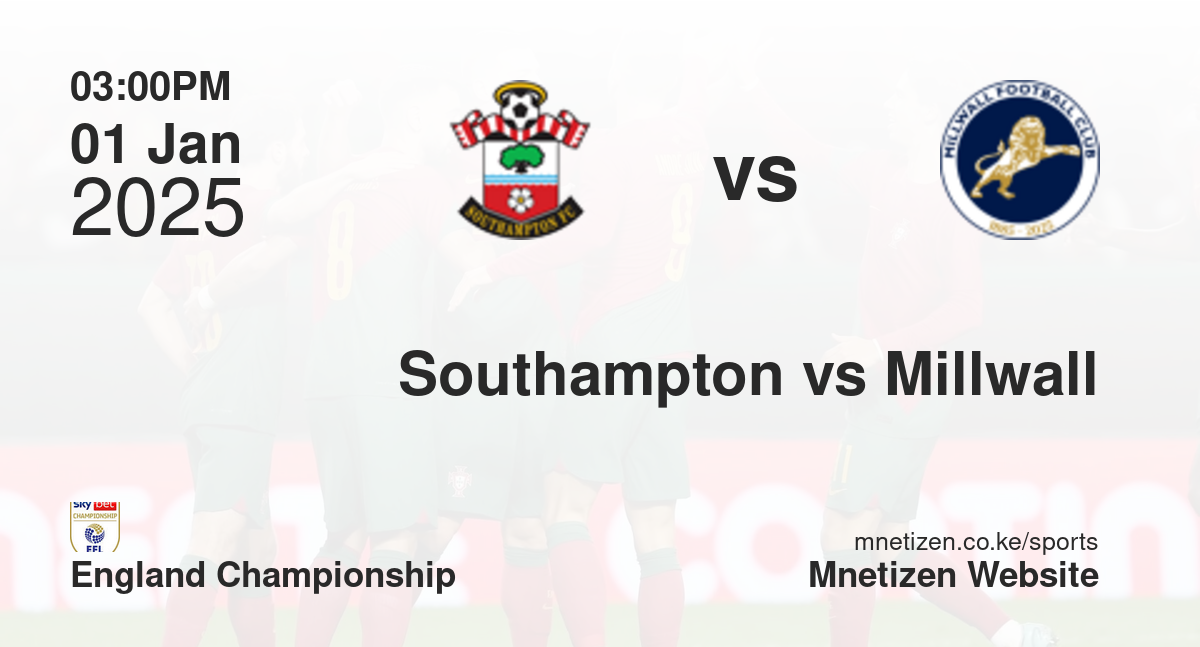 Southampton vs Millwall | 01 Jan 2025 Match