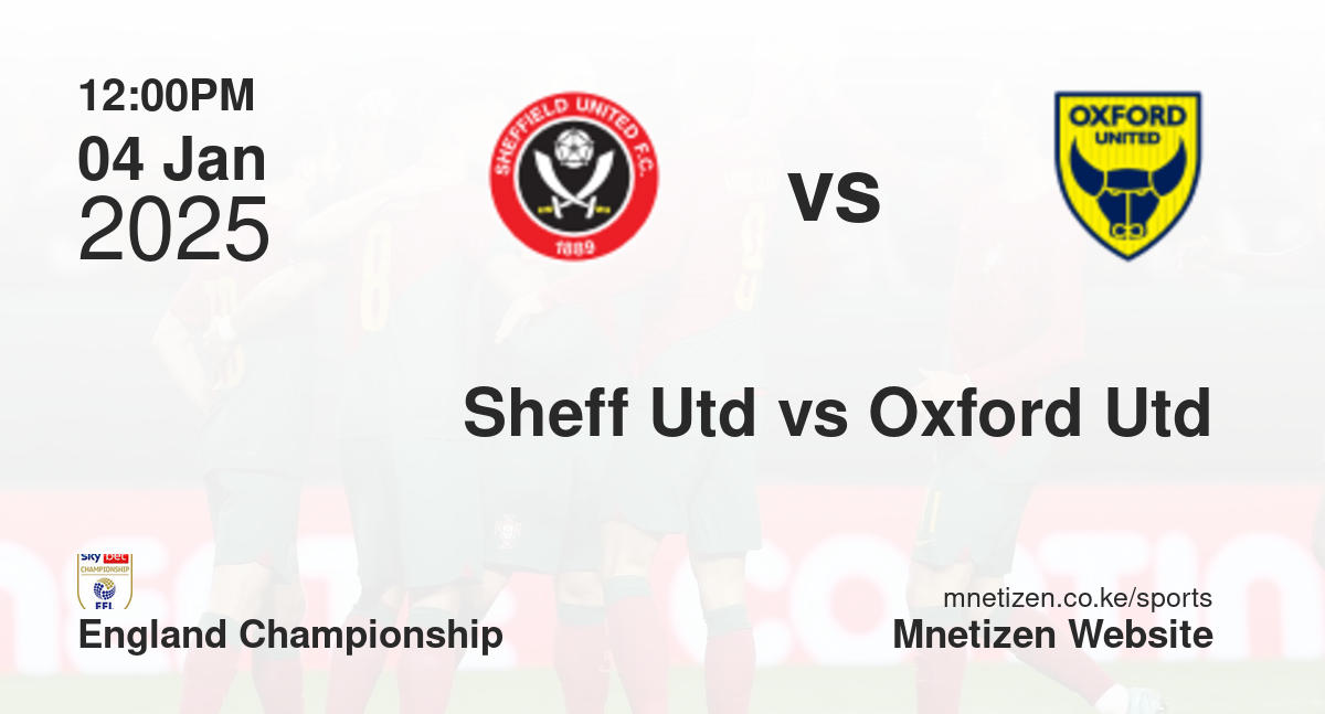 Sheffield United vs Oxford United | 04 Jan 2025 Match