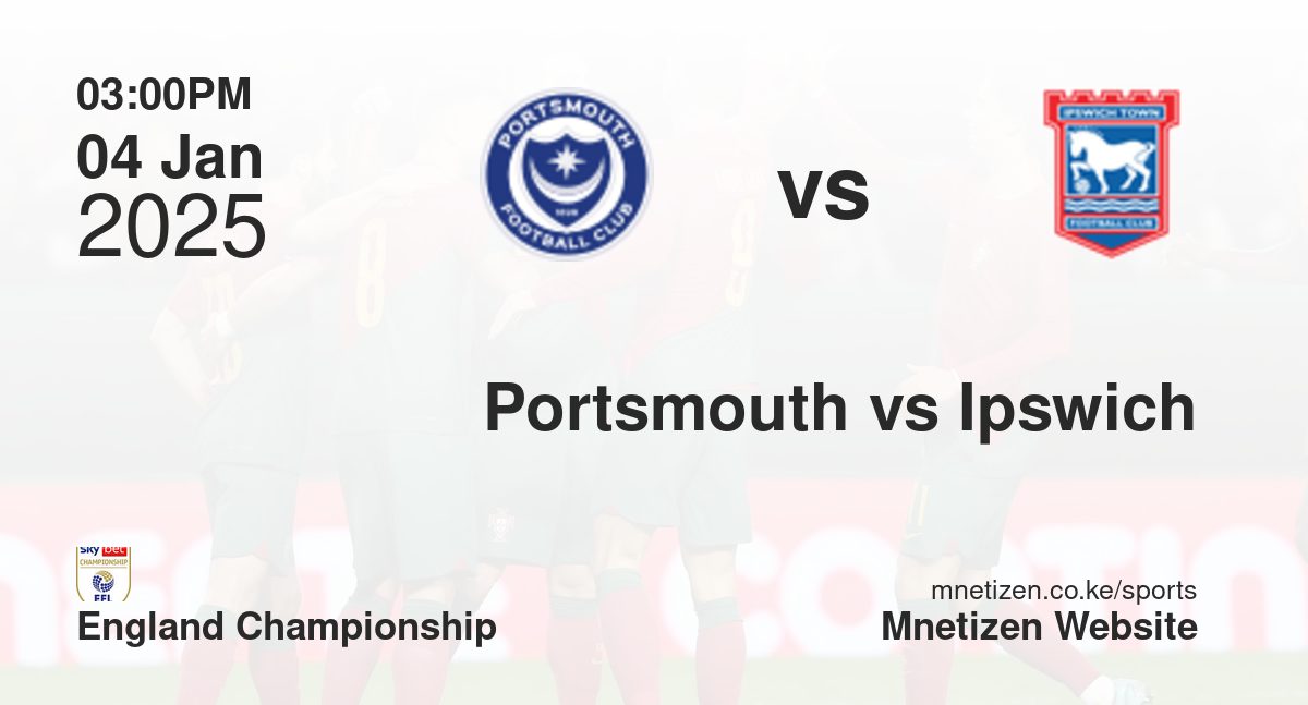 Portsmouth vs Ipswich Town | 04 Jan 2025 Match