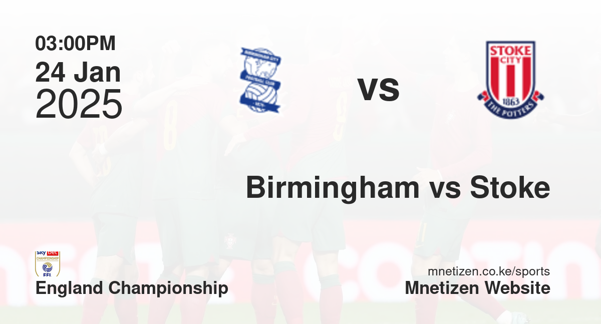 Birmingham City vs Stoke City | 24 Jan 2025 Match