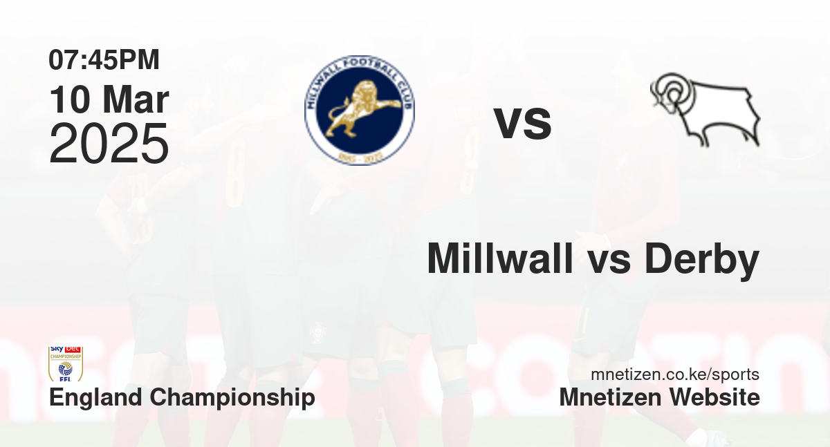 Millwall vs Derby County | 10 Mar 2025 Match
