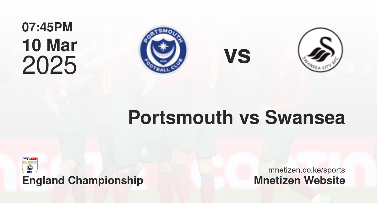 Portsmouth vs Swansea City | 10 Mar 2025 Match