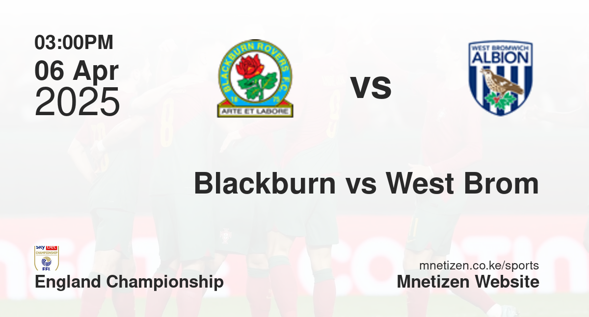 Blackburn Rovers vs West Bromwich Albion | 06 Apr 2025 Match