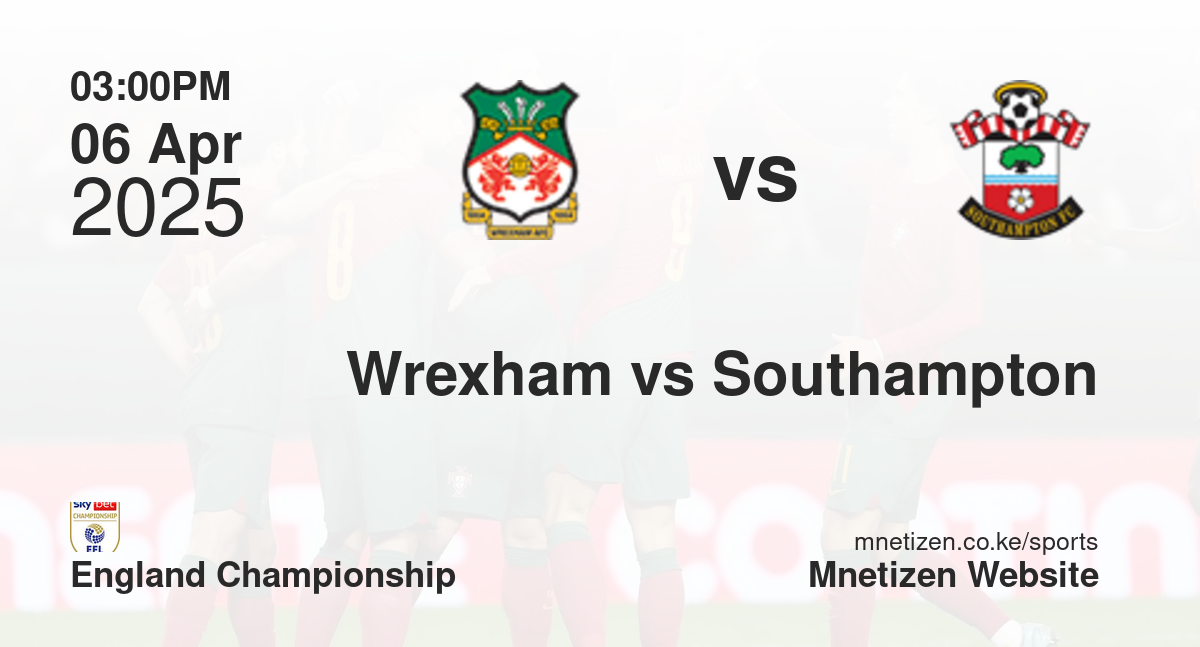 Wrexham vs Southampton | 06 Apr 2025 Match