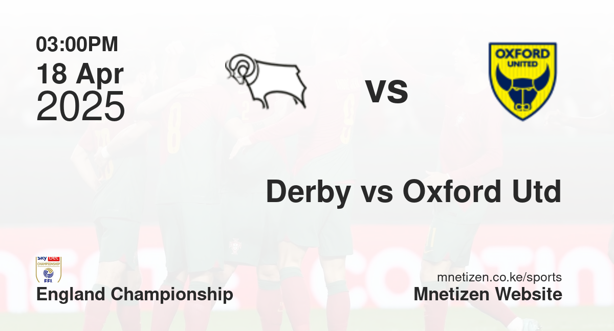 Derby County vs Oxford United | 18 Apr 2025 Match