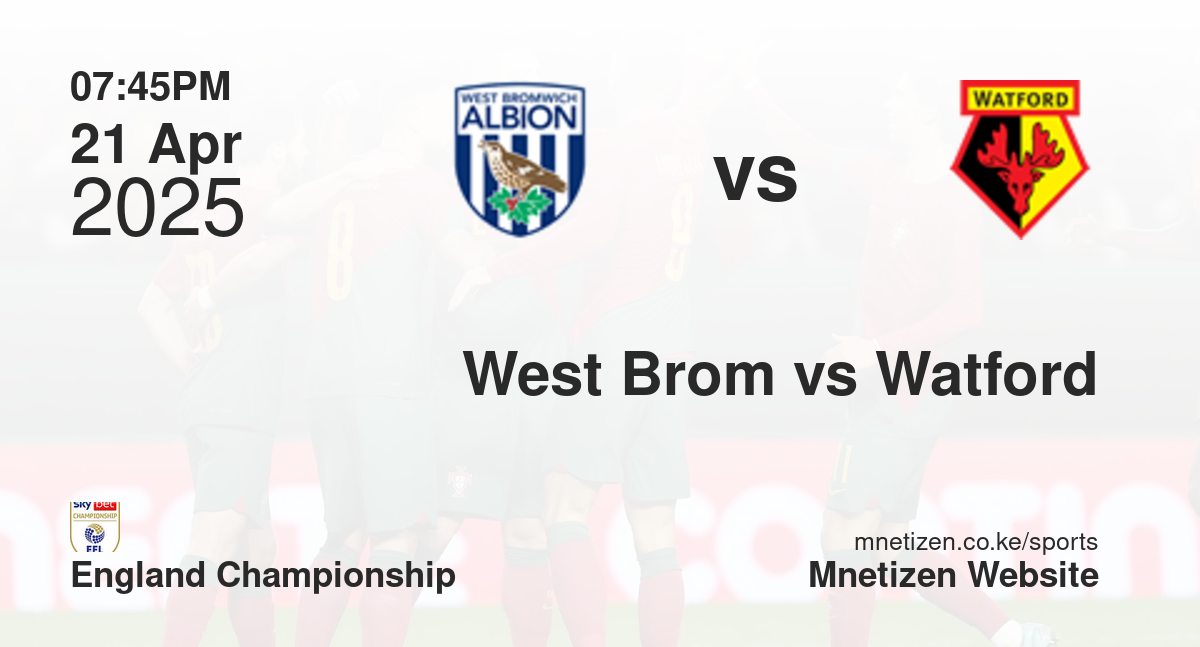 West Bromwich Albion vs Watford | 21 Apr 2025 Match