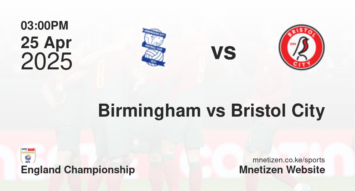 Birmingham City vs Bristol City | 25 Apr 2025 Match