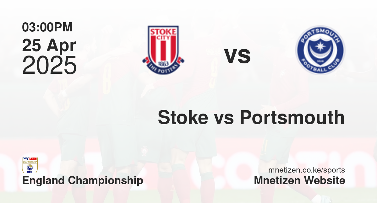 Stoke City vs Portsmouth | 25 Apr 2025 Match