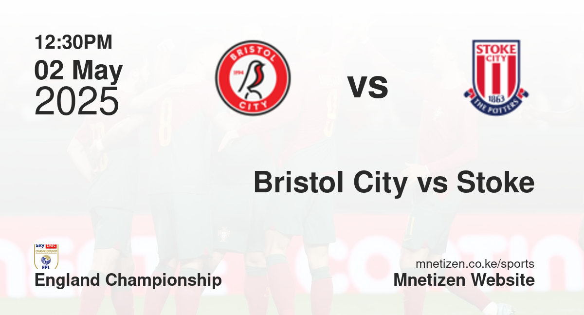 Bristol City vs Stoke City | 02 May 2025 Match