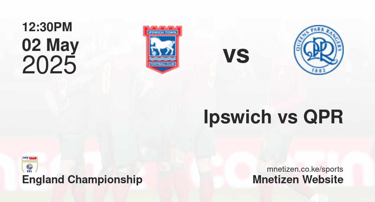 Ipswich Town vs Queens Park Rangers | 02 May 2025 Match