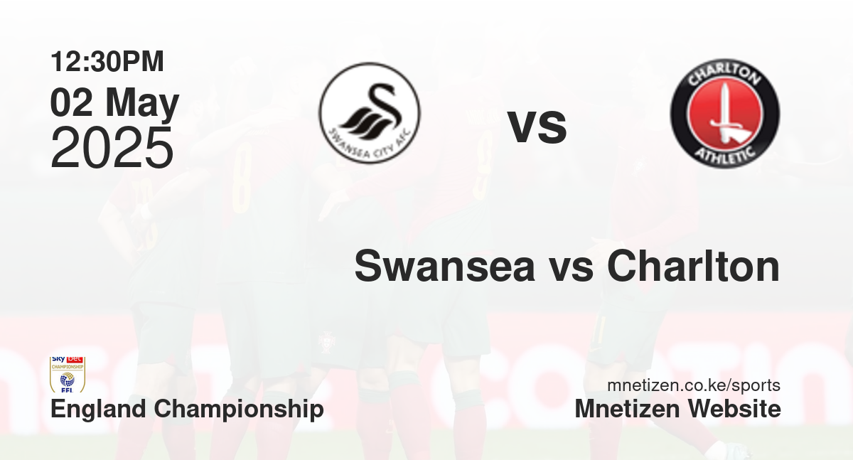Swansea City vs Charlton Athletic | 02 May 2025 Match
