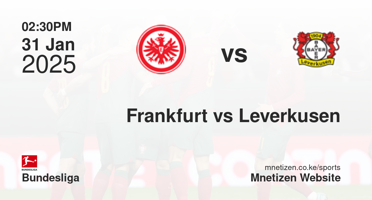 Eintracht Frankfurt vs Bayer Leverkusen | 31 Jan 2025 Match