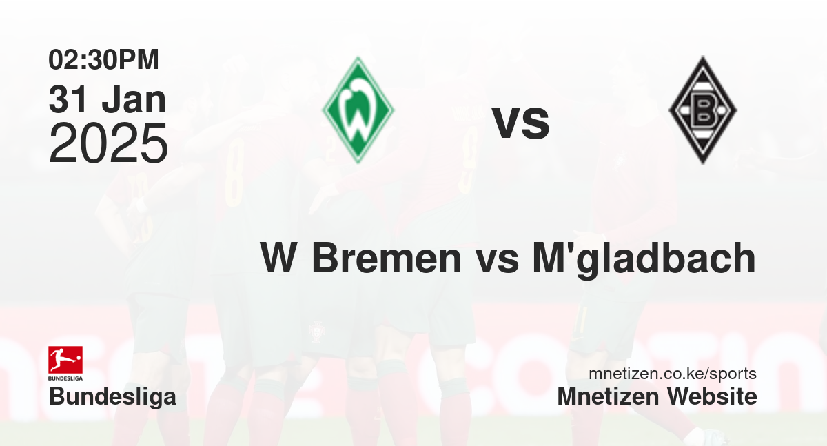 Werder Bremen vs Mönchengladbach | 31 Jan 2025 Match