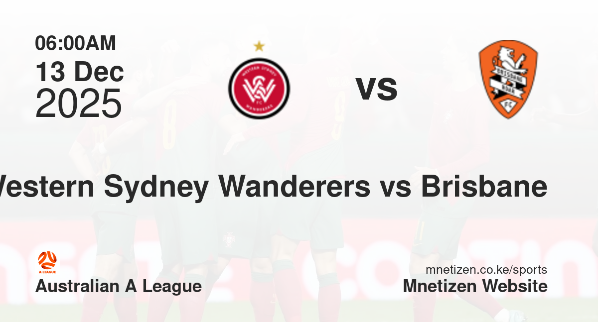 Western Sydney Wanderers vs Brisbane | 13 Dec 2025