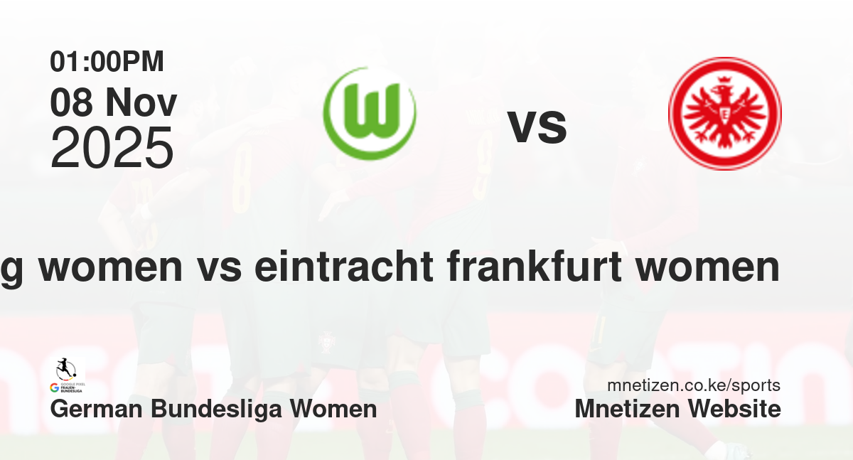 VfL Wolfsburg Women vs Eintracht Frankfurt Women | 08 Nov 2025