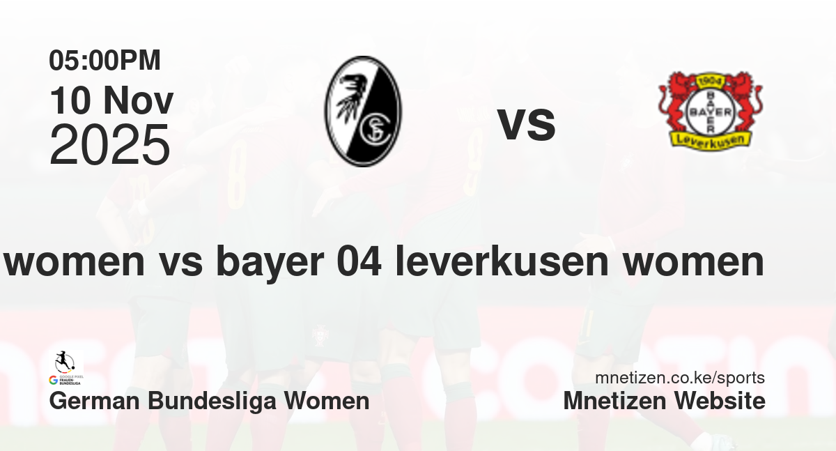 SC Freiburg Women vs Bayer 04 Leverkusen Women | 10 Nov 2025