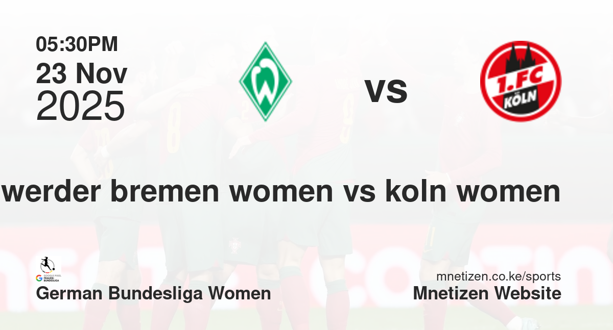 SV Werder Bremen Women vs 1. FC Köln Women | 23 Nov 2025