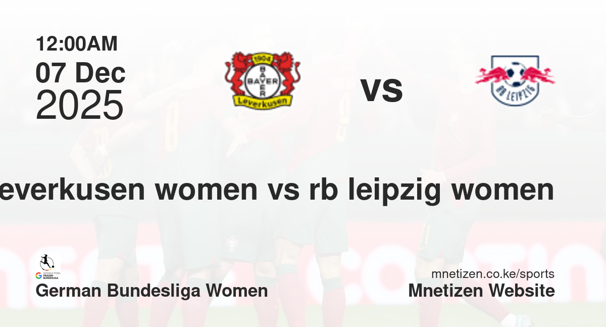 Bayer 04 Leverkusen Women vs RB Leipzig Women | 07 Dec 2025