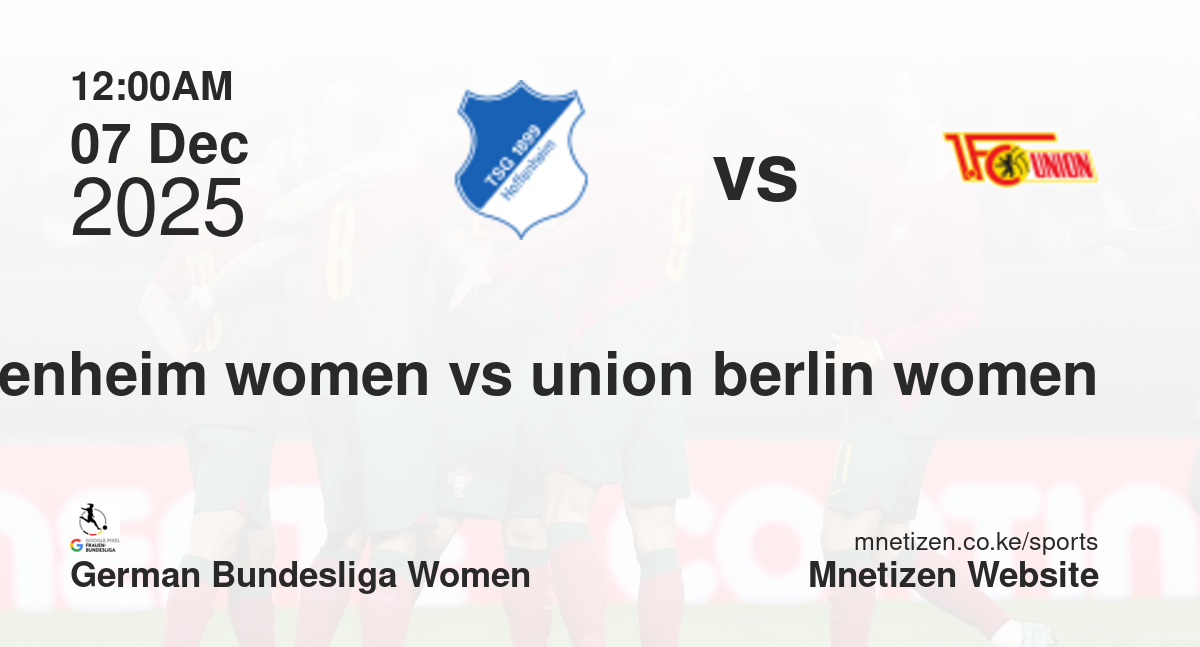 TSG Hoffenheim Women vs 1. FC Union Berlin Women | 07 Dec 2025