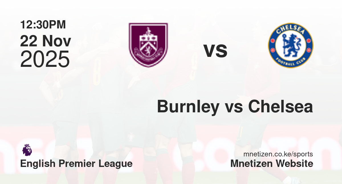 Burnley vs Chelsea | 22 Nov 2025 Match