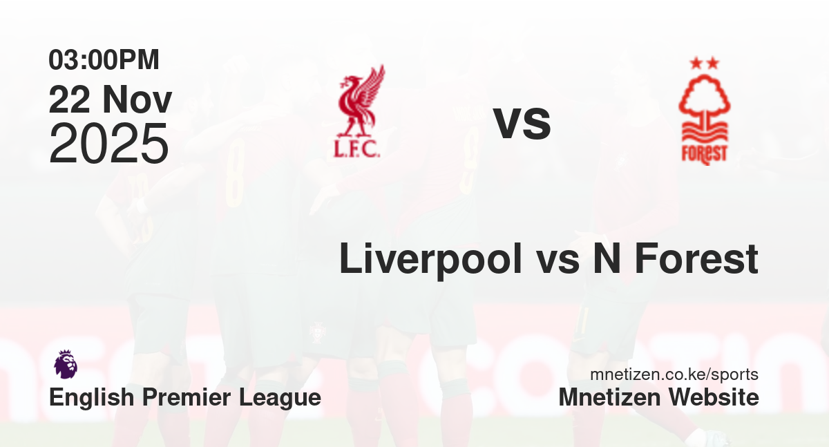 Liverpool vs Nottingham Forest | 22 Nov 2025 Match