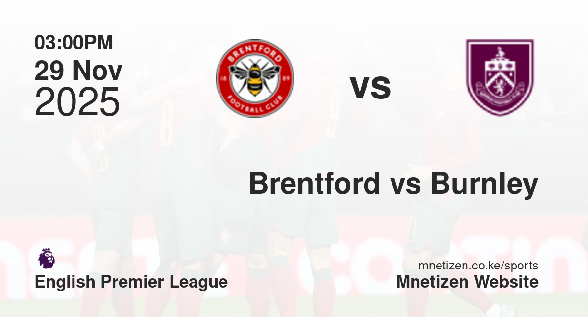 Brentford vs Burnley | 29 Nov 2025 Match