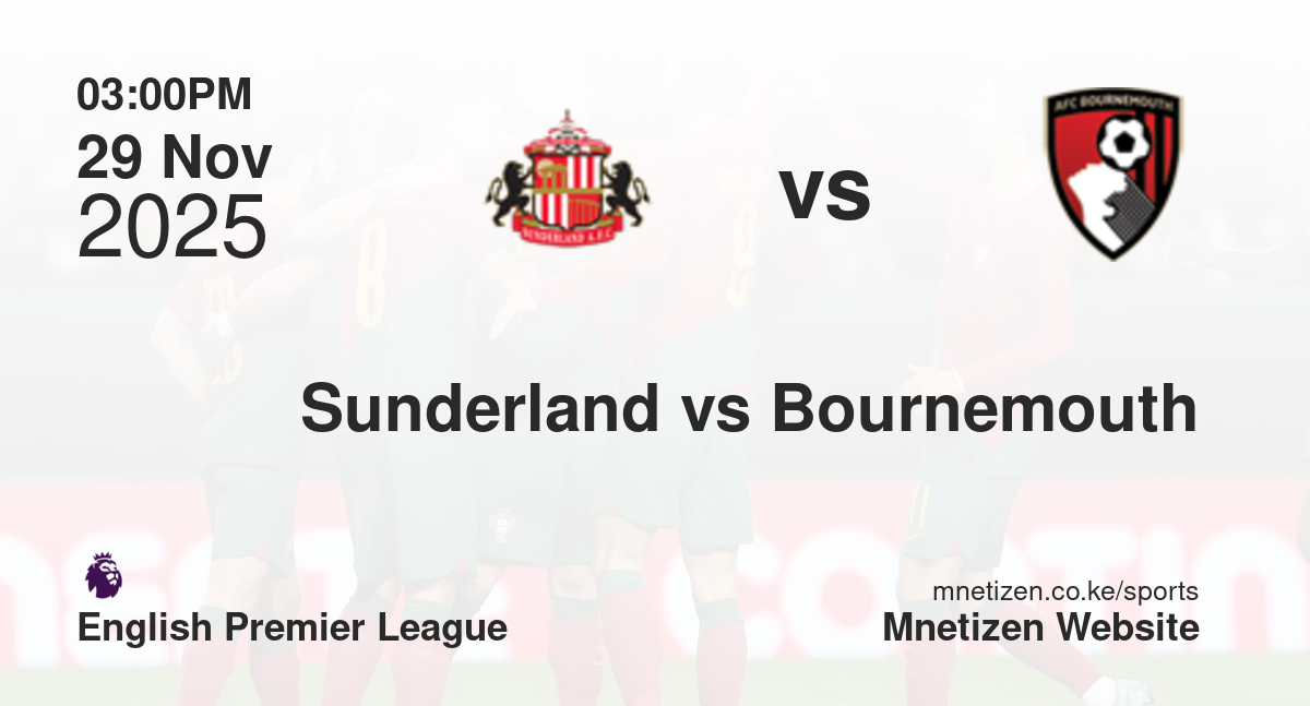 Sunderland vs Bournemouth | 29 Nov 2025 Match