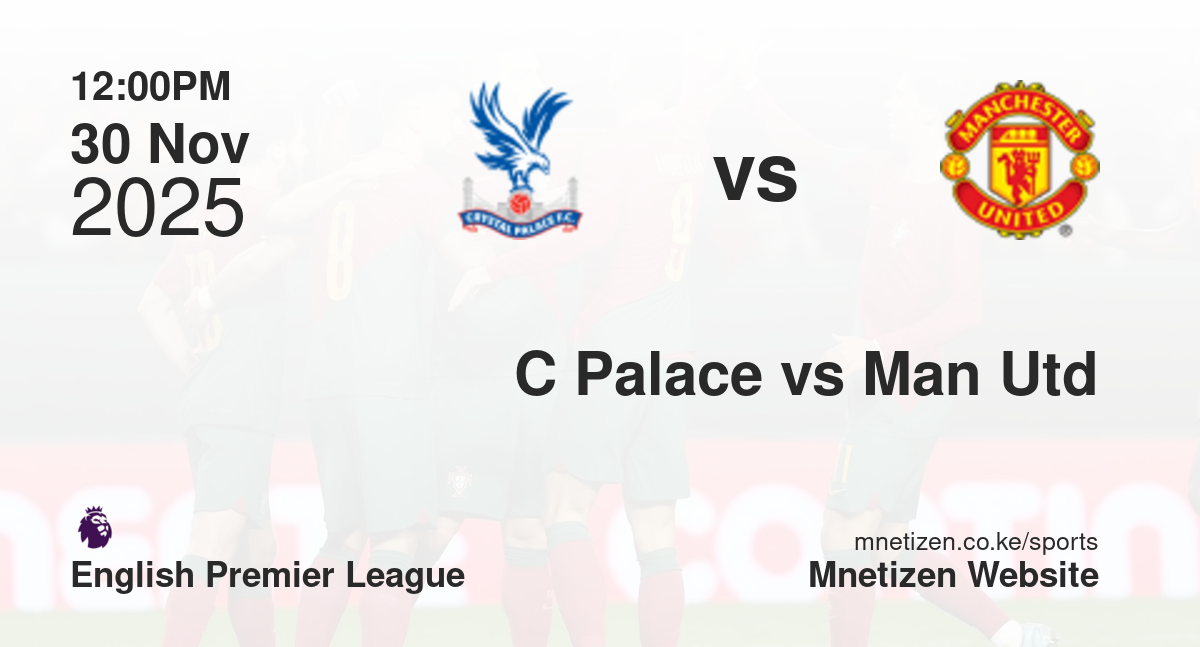 Crystal Palace vs Manchester United | 30 Nov 2025 Match