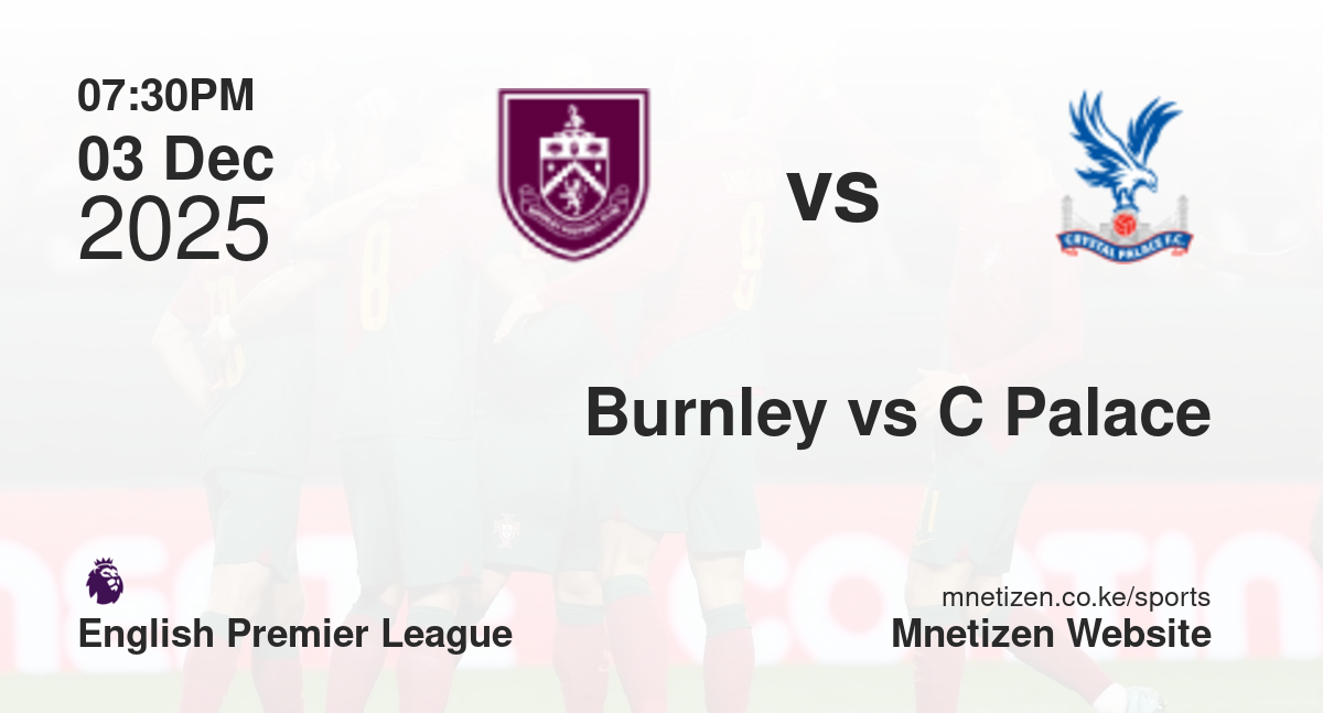 Burnley vs Crystal Palace | 03 Dec 2025 Match
