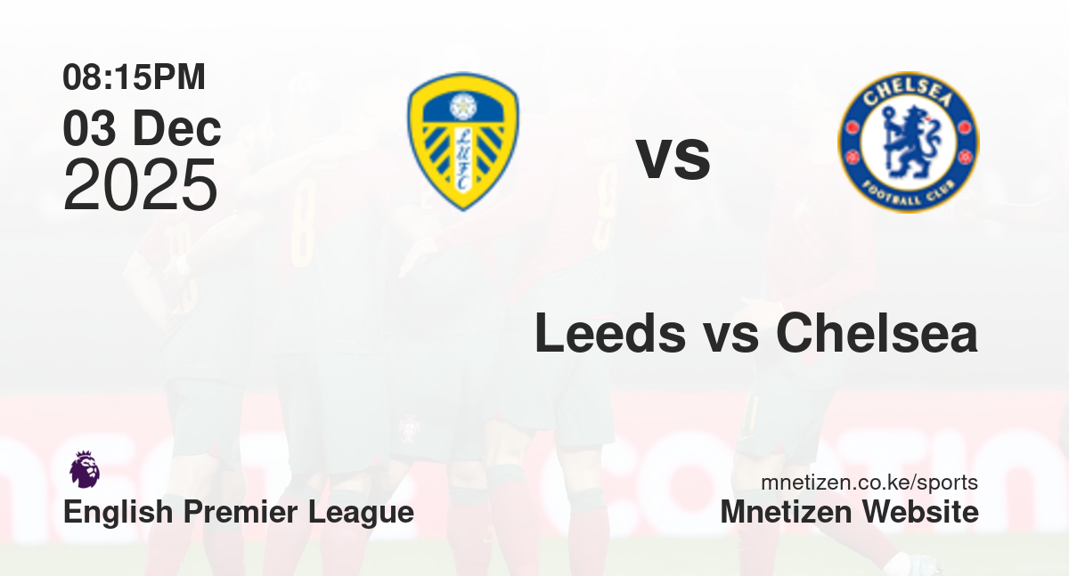 Leeds United vs Chelsea | 03 Dec 2025 Match