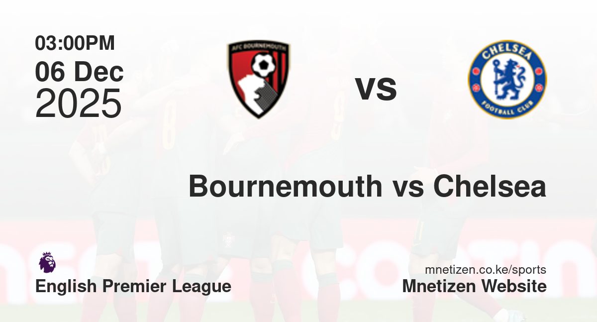 Bournemouth vs Chelsea | 06 Dec 2025 Match