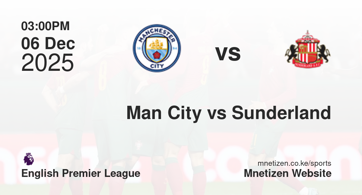 Manchester City vs Sunderland | 06 Dec 2025 Match