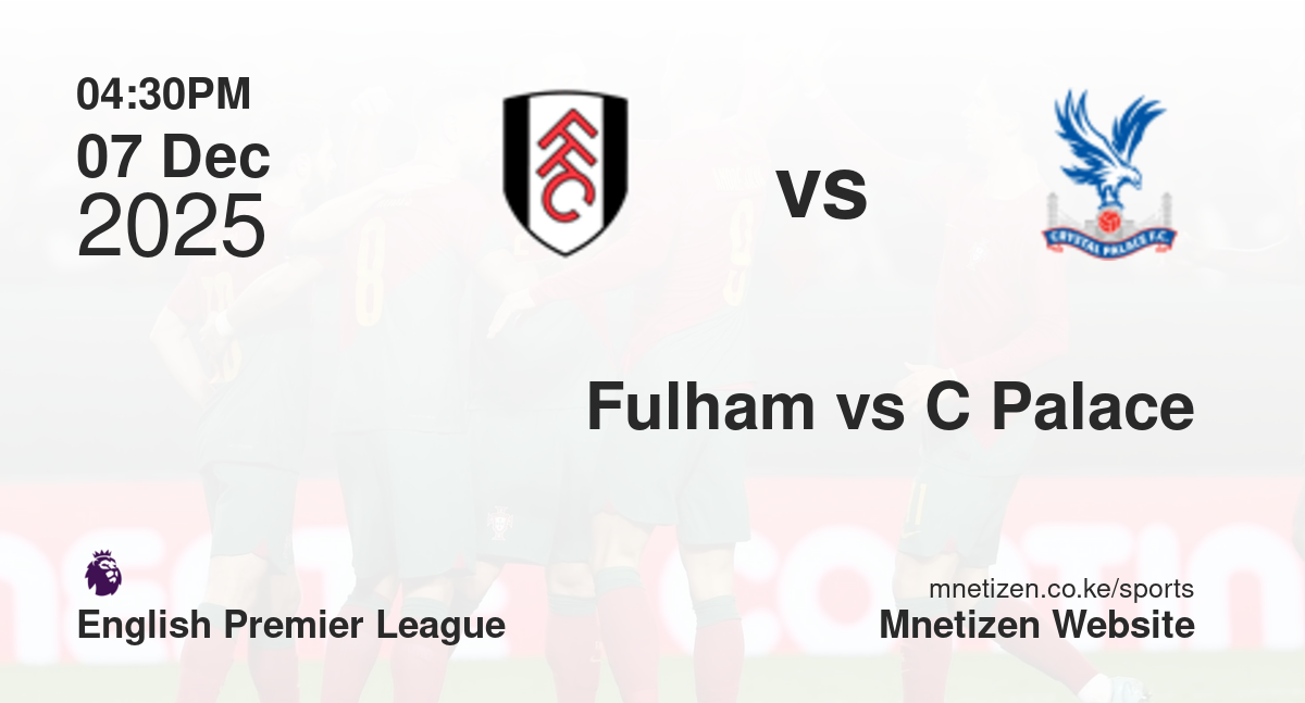 Fulham vs Crystal Palace | 07 Dec 2025 Match