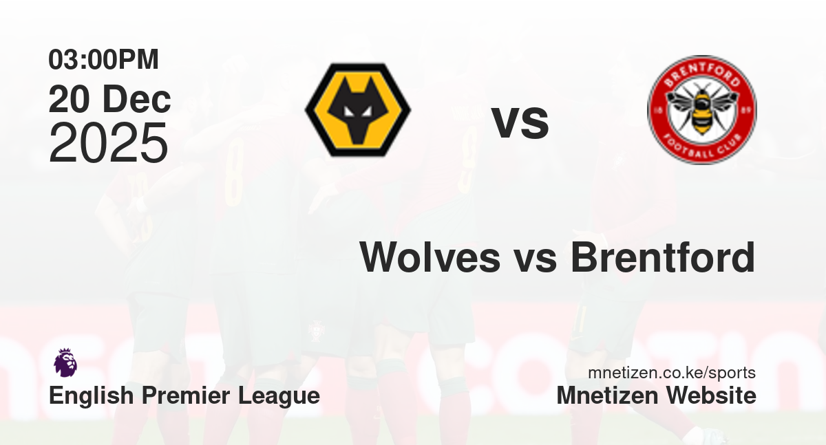Wolverhampton Wanderers vs Brentford | 20 Dec 2025 Match