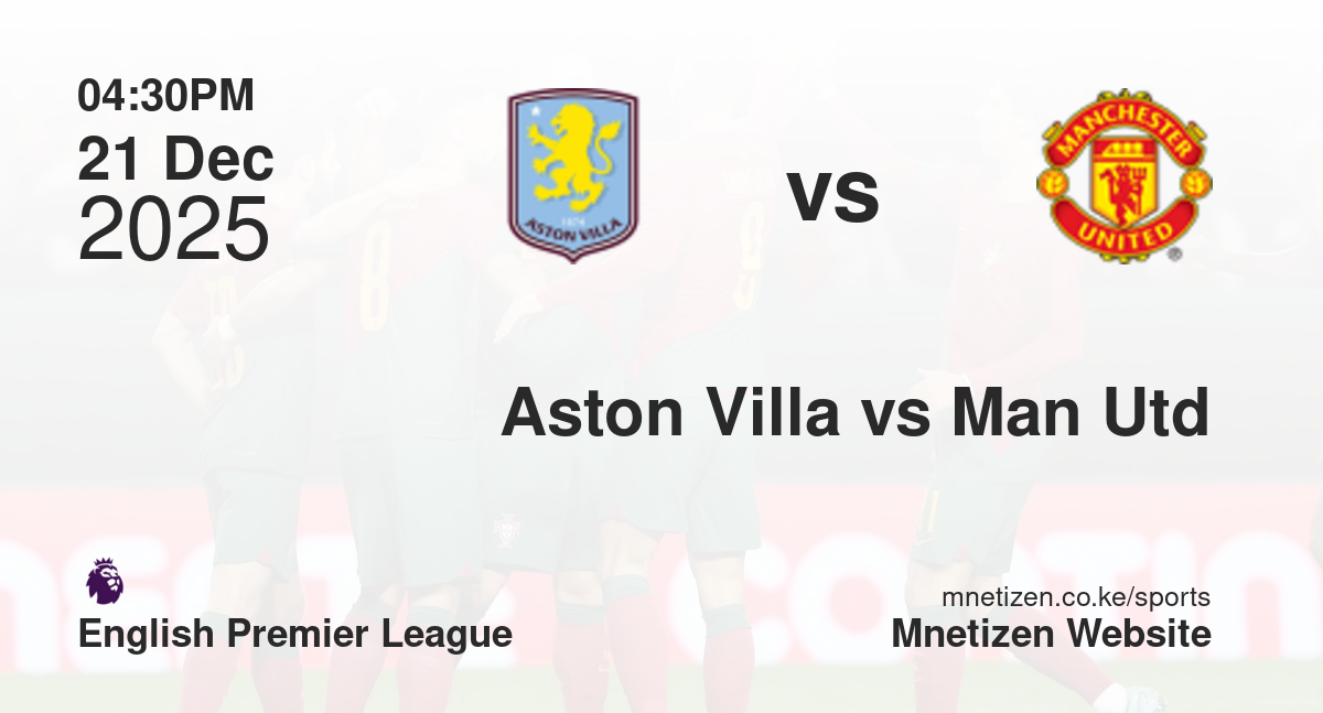 Aston Villa vs Manchester United | 21 Dec 2025 Match