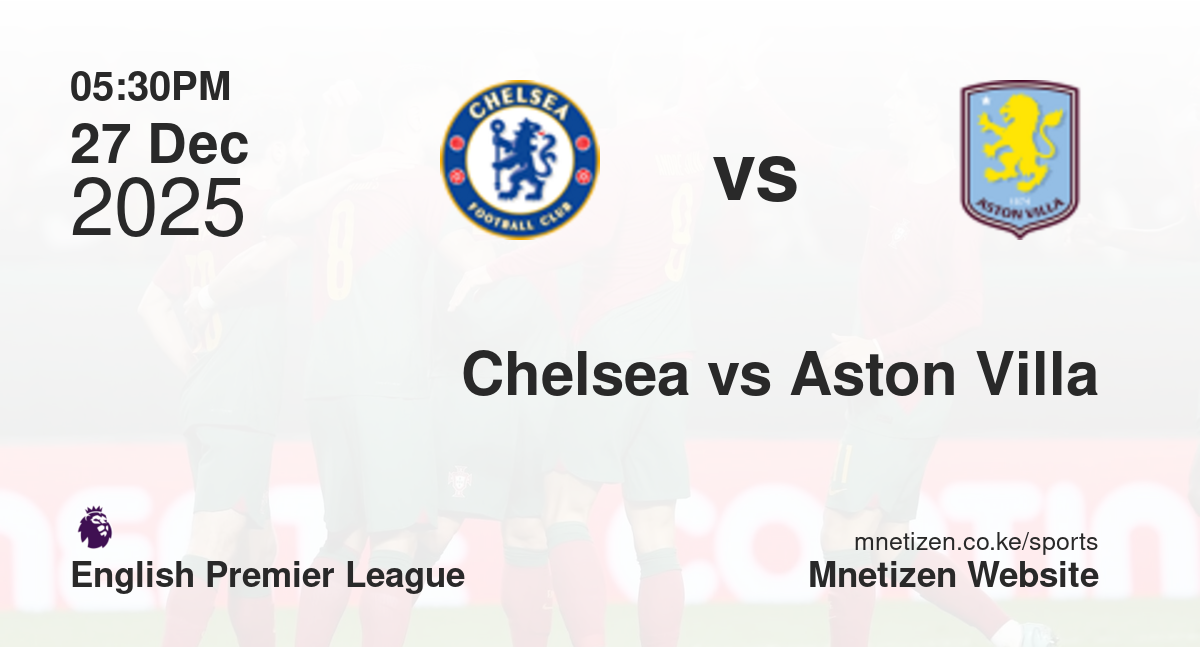 Chelsea vs Aston Villa | 27 Dec 2025 Match