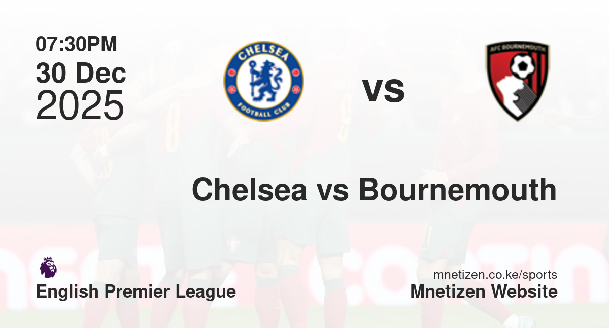 Chelsea vs Bournemouth | 30 Dec 2025 Match