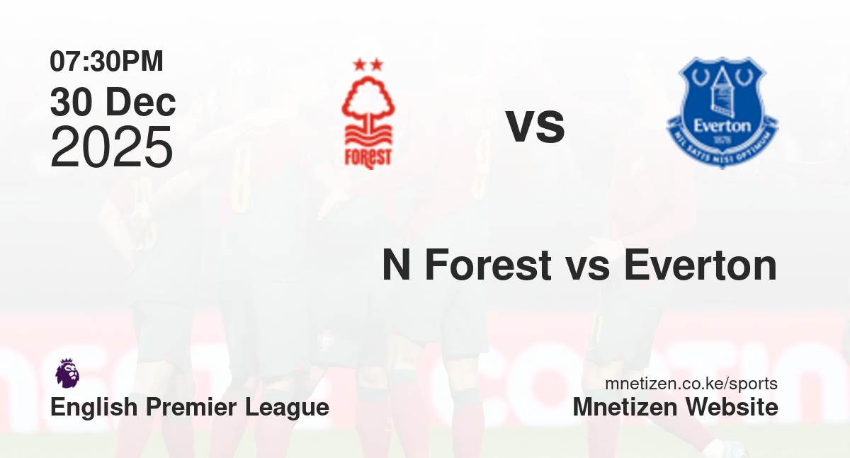 Nottingham Forest vs Everton | 30 Dec 2025 Match