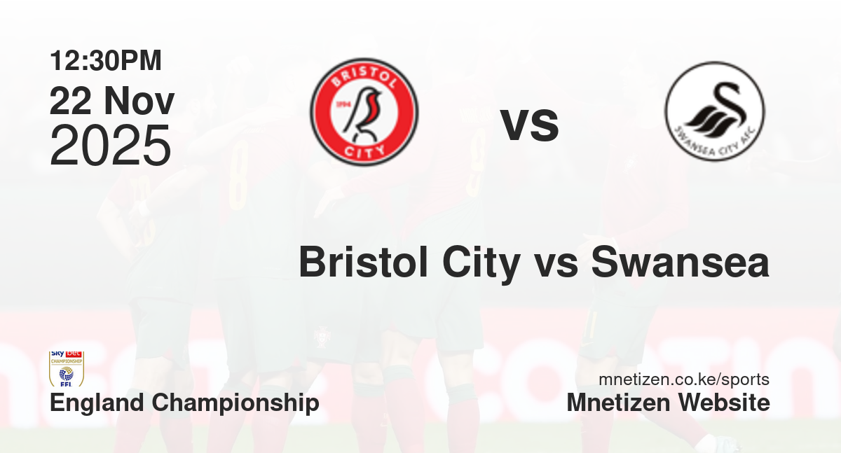 Bristol City vs Swansea City | 22 Nov 2025 Match